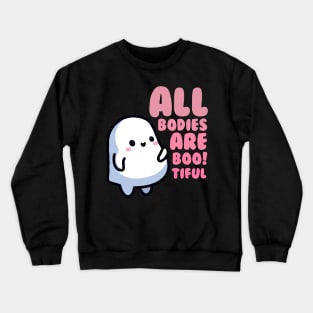 All Bodies Are Boo!tiful (beautiful) Crewneck Sweatshirt